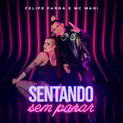 Sentando Sem Parar - Single by Felipe Farra & Mc Mari album reviews, ratings, credits