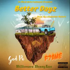 Better Dayz (feat. F7AME & Billionare BossyLee) - Single by God Po album reviews, ratings, credits