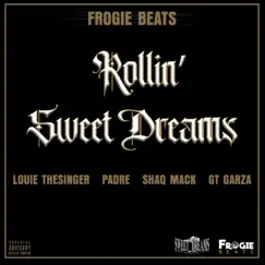 Rollin' Sweet Dreams - Single by Frogie Beats, Louie Thesinger, Padre, Shaq Mack & GT Garza album reviews, ratings, credits