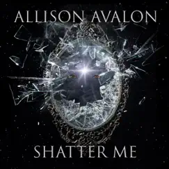 Shatter Me - Single by Allison Avalon album reviews, ratings, credits