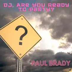 Dj, Are You Ready to Party? - Single by Paul Brady album reviews, ratings, credits