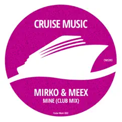 Mine (Club Mix) - Single by Mirko & Meex album reviews, ratings, credits