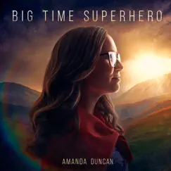 Big Time Superhero by Amanda Duncan album reviews, ratings, credits