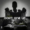 Don't Give Up (Life goes on) (feat. Neezy & Miss Critical) - Single album lyrics, reviews, download