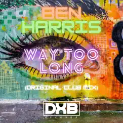 Way Too Long - Single by Ben Harris album reviews, ratings, credits
