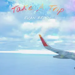 Take a Trip - Single by Evan Brown album reviews, ratings, credits