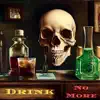 Drink No More (feat. Nahlidge, T-Rific, Almighty VA, Cody Nash & DJB) - Single album lyrics, reviews, download