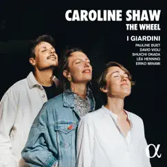 Caroline Shaw: The Wheel by I Giardini album reviews, ratings, credits