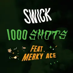 1000 Shots (feat. Merky ACE) - Single by Swick album reviews, ratings, credits