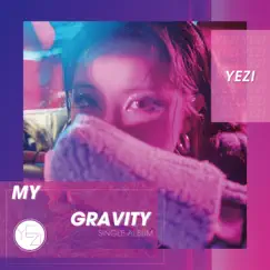 My Gravity - Single by Yezi album reviews, ratings, credits
