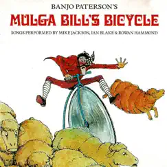 Banjo Paterson's Mulga Bill's Bicycle (feat. Ian Blake & Rowan Hammond) by Mike Jackson album reviews, ratings, credits