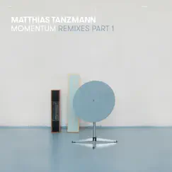 Momentum Remixes, Pt. 1 - EP by Matthias Tanzmann album reviews, ratings, credits