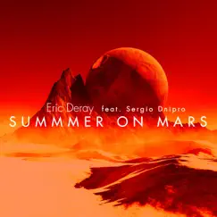 Summer On Mars (feat. Sergio Dnipro) - Single by Eric Deray album reviews, ratings, credits