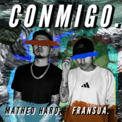 Conmigo - Single by Matheo Hard & FRANSUA album reviews, ratings, credits