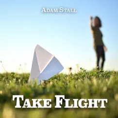 Take Flight - Single by Adam Stall album reviews, ratings, credits