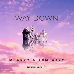 Way Down - Single by Moanzy & Tom Wavy album reviews, ratings, credits