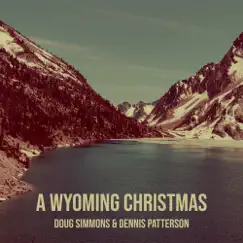 A Wyoming Christmas by Doug Simmons & Dennis Patterson album reviews, ratings, credits