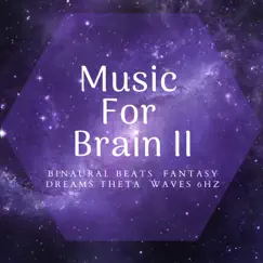 Music for Brain II Binaural Beats Fantasy Dreams Theta Waves 6 Hz by Meditway album reviews, ratings, credits