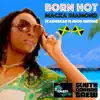 Born Hot - Single (feat. Macka Diamond) - Single album lyrics, reviews, download