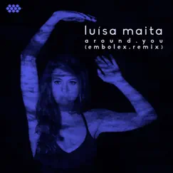 Around You (Embolex Remix) [feat. Embolex] - Single by Luisa Maita album reviews, ratings, credits