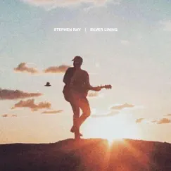 Silver Lining - Single by Stephen Ray album reviews, ratings, credits