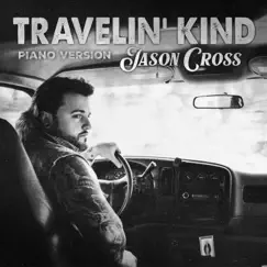 Travelin' Kind (Piano Version) - Single by Jason Cross album reviews, ratings, credits