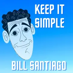 Keep It Simple by Bill Santiago album reviews, ratings, credits