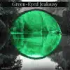 Green - Eyed Jealousy - Single album lyrics, reviews, download