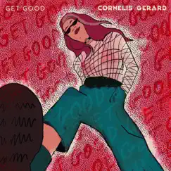 Get Good - Single by Cornelis Gerard album reviews, ratings, credits