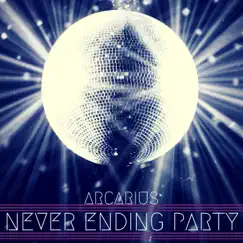 Never Ending Party - Single by Arcarius album reviews, ratings, credits