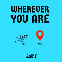 Wherever You Are - Single by BXBY X album reviews, ratings, credits