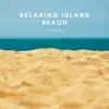 Relaxing Island Beach Ambience - Single album lyrics, reviews, download