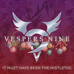 It Must Have Been the Mistletoe - Single by Vespers Nine album reviews, ratings, credits
