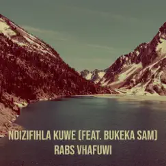 Ndizifihla Kuwe - Single (feat. Bukeka Sam) - Single by Rabs Vhafuwi album reviews, ratings, credits