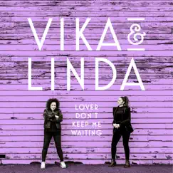 Lover Don't Keep Me Waiting - Single by Vika & Linda album reviews, ratings, credits