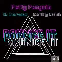 BOUNCE IT (feat. DJ Moralez & Koolby Loach) Song Lyrics