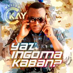Yaz'ingomakaban? by Master Ckay album reviews, ratings, credits