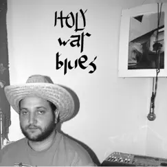 Holy War Blues - Single by Aaron Ross album reviews, ratings, credits