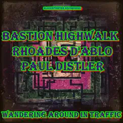 Wandering Around In Traffic (feat. Bastion Highwalk & Paul Distler) - Single by Rhoades D'Ablo album reviews, ratings, credits