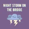 Night Storm on the Bridge album lyrics, reviews, download