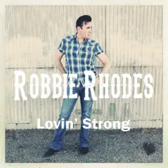 Lovin' Strong - Single by Robbie Rhodes album reviews, ratings, credits