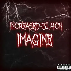 Imagine - Single by INCREASED-BL4CK album reviews, ratings, credits