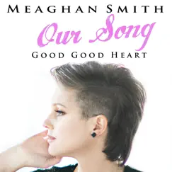 Good Good Heart - Single by Meaghan Smith album reviews, ratings, credits