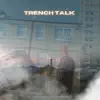 Trench Talk - Single album lyrics, reviews, download