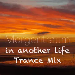 In Another Life (Trance Mix) - Single by Morgentraum album reviews, ratings, credits