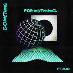 Something for Nothing (feat. ELIO) - Single by Micah Jasper album reviews, ratings, credits