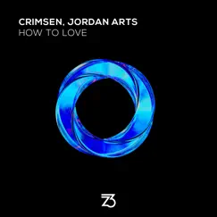 How to Love - Single by Crimsen & Jordan Arts album reviews, ratings, credits