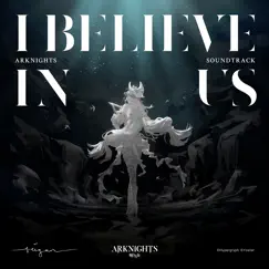 I Believe in Us (Arknights Soundtrack) - Single by Reigan album reviews, ratings, credits