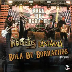 Bola de Borrachos (En Vivo) - Single by Los Inquietos del Norte & El Fantasma album reviews, ratings, credits