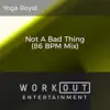 Not a Bad Thing (86 BPM Mix) - Single album lyrics, reviews, download